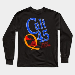 Cult 45: Boot Liquor Long Sleeve T-Shirt